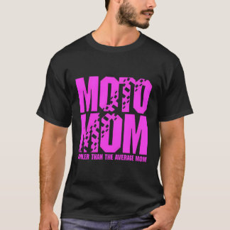Moto Mom Er Than The Average Mom T-Shirt