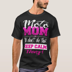 Moto Mom Motocross Mother Dont Keep Calm Cute T-Shirt