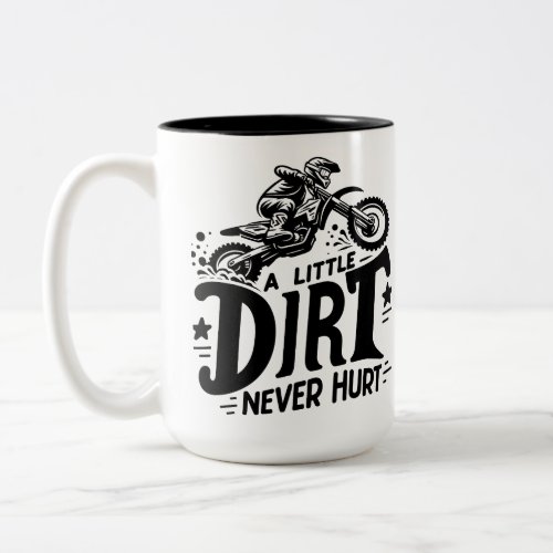 Motocross _ A little dirt never hurt Two_Tone Coffee Mug