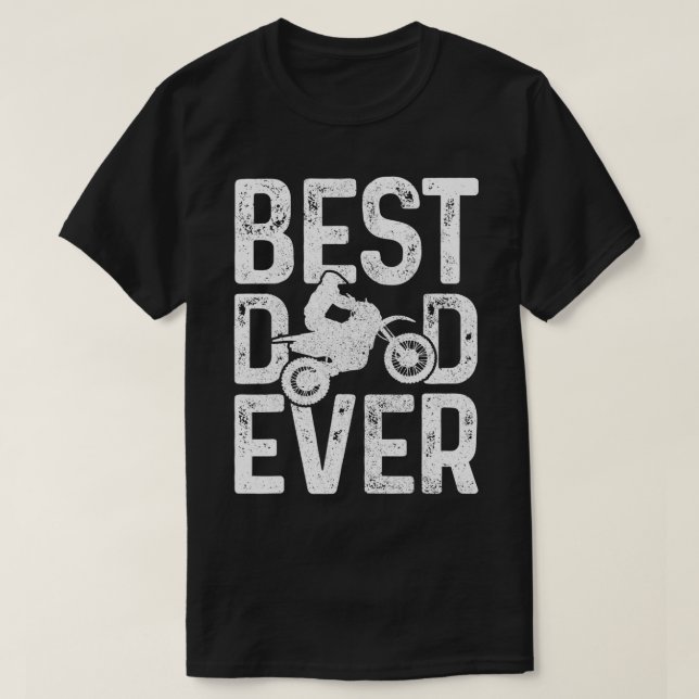 Motocross Best Dad Ever Father's Day Dirt Bike MX  T-Shirt (Design Front)