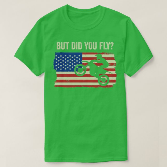 Motocross Biker Dirt Bike Motorbike Did you Fly T-Shirt (Design Front)