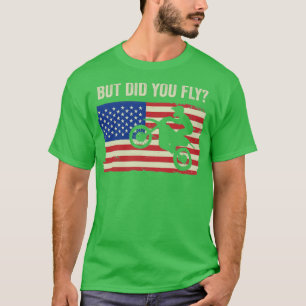 Motocross Biker Dirt Bike Motorbike Did you Fly T-Shirt