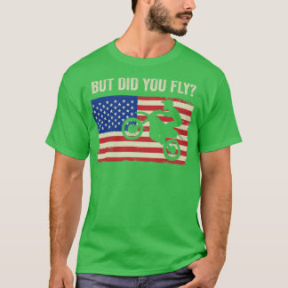 Motocross Biker Dirt Bike Motorbike Did you Fly T-Shirt