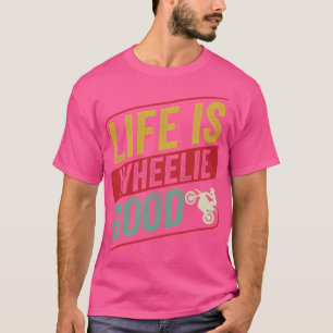 Motocross Biker Dirt Bike Motorbike Life is Wheeli T-Shirt
