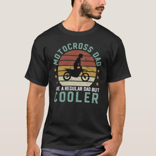 Motocross Dad Like A Regular Dad But Cooler Gift T_Shirt