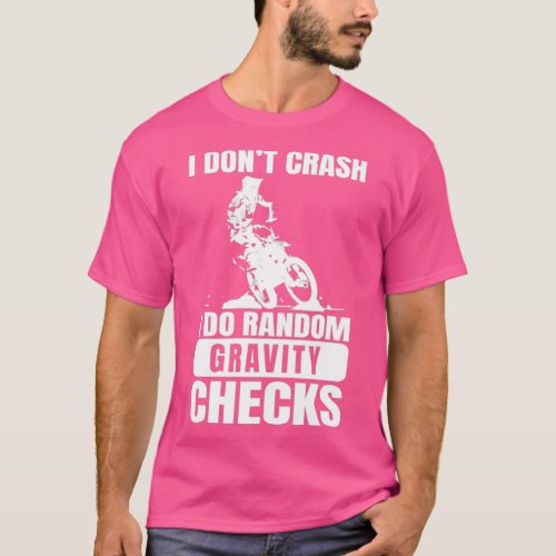 Motocross Dirt Bike Hoodie I DonT Crash I Do Gravi T_Shirt