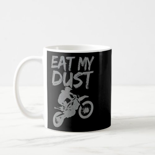 Motocross Eat My Dust Dirt Bike Enduro Racing Bike Coffee Mug