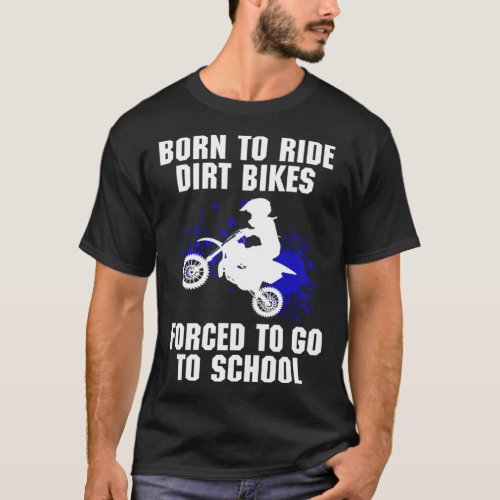 Motocross Forced to go to School Dirt Bike T_Shirt