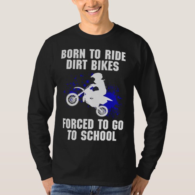 Motocross Forced to go to School Dirt Bike T-Shirt (Front)