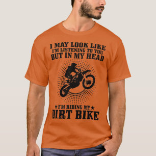 Motocross I May Look Like Im Listening MX Funny Di T-Shirt