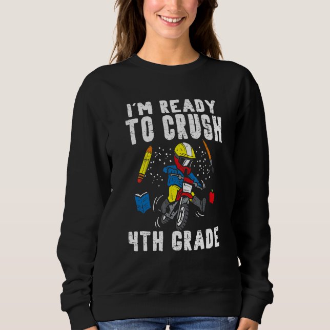 Motocross Im Ready To Crush 4th Grade Dirt Bike Bo Sweatshirt (Front)