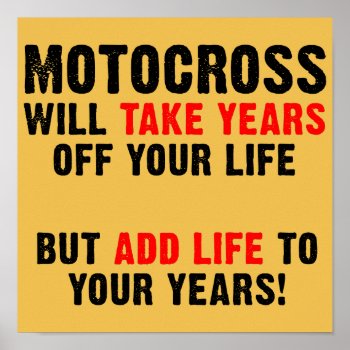 Motocross Life To Your Years Dirt Bike Poster Sign by allanGEE at Zazzle