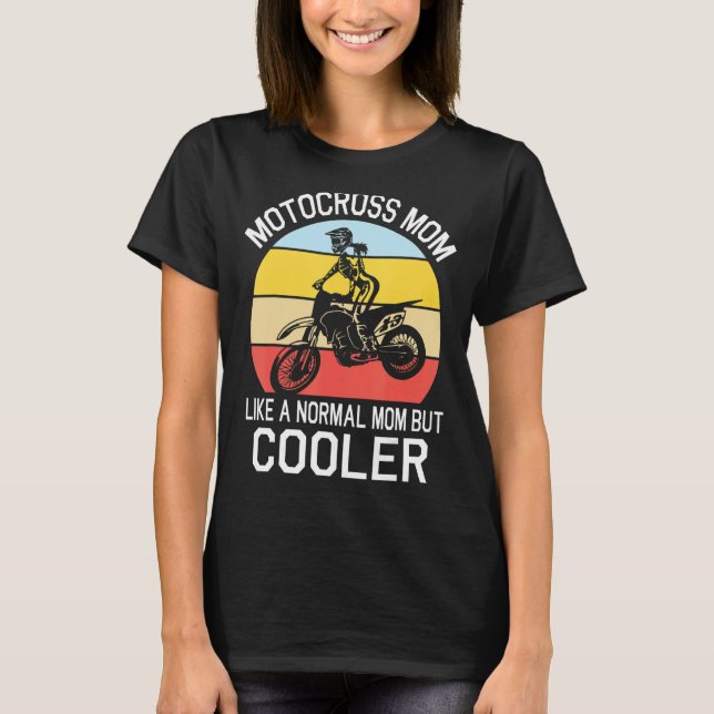 Motocross Mom Like A Normal Mom But Cooler Mother  T-Shirt (Front)