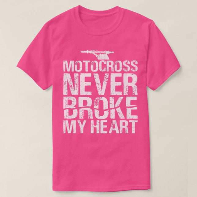 Motocross Never Broke My Heart Dirt Bike Motorcycl T-Shirt (Design Front)