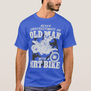 Motocross Never Underestimate an Old Man with a Di T-Shirt