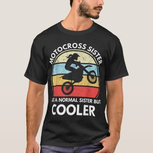 Motocross Sister Like A Normal Sister But Cooler D T_Shirt