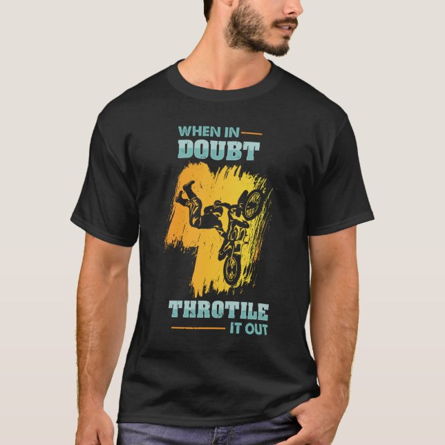 Motocross When In Doubt Throttle It Out T-Shirt (Front)