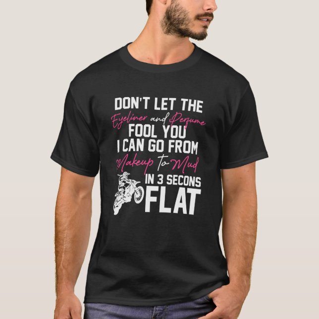 Motocross Woman Don´t let The Eyeliner and Perfume T-Shirt (Front)