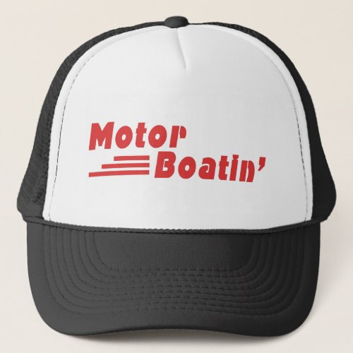 Motor Boatin Trucker Hat