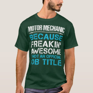 Motor Mechanic Freaking Awesome Job Gift Item  T-Shirt