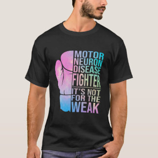 Motor Neuron Disease Fighter Motor Neuron Disease T-Shirt