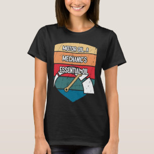 Motor Oil Essential Oil  Car  Humor Car Enthusiast T-Shirt