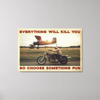 Motorbike Everything Will Kill You Poster Canvas Print