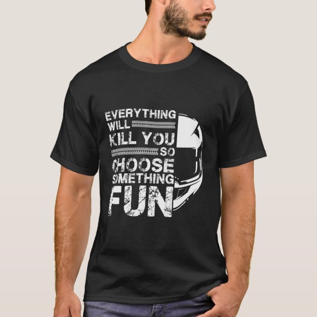 Motorbike Motorcycle Everything Will You Wheelie T-Shirt (Front)