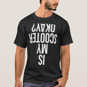 Motorbike Riders Moped Motorcycle Is My Scooter Ok T-Shirt