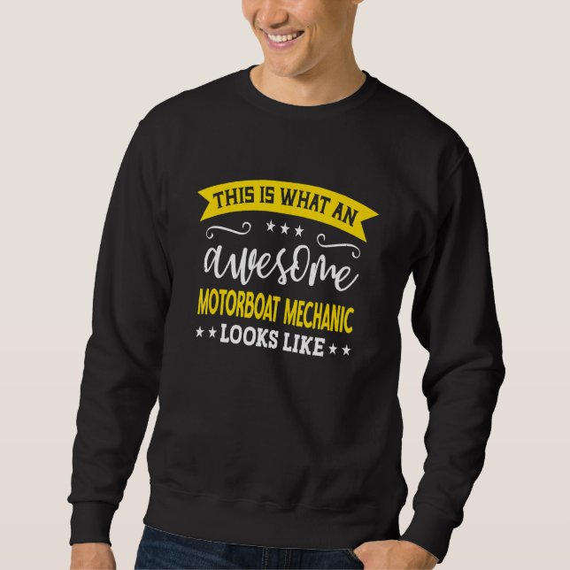 Motorboat Mechanic Job Title Employee Motorboat Me Sweatshirt (Front)