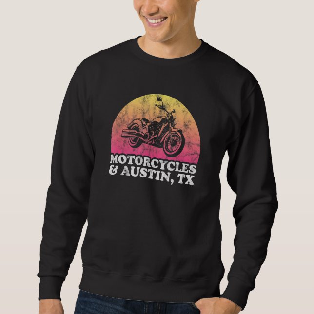 Motorcycle and Texas Motorcycles and Austin TX Sweatshirt (Front)