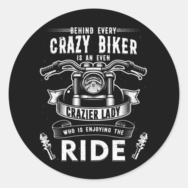 Motorcycle Behind Every Crazy Biker Crazier Lady Classic Round Sticker (Front)