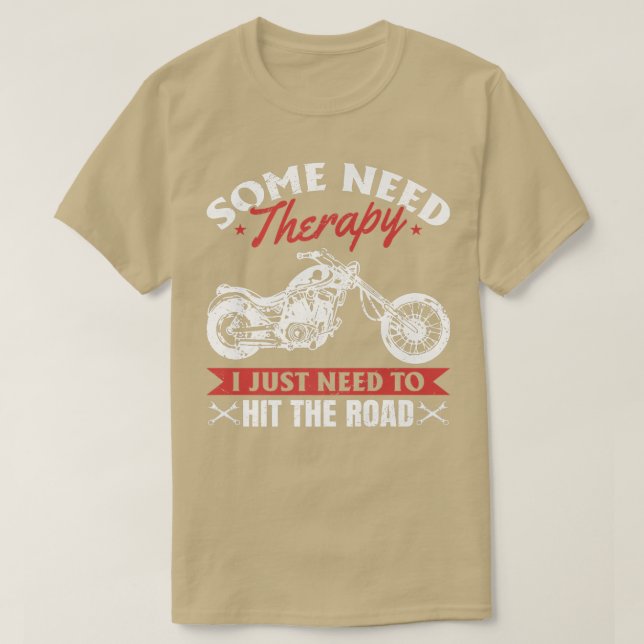 Motorcycle Bike Some need therapy i just need hit  T-Shirt (Design Front)