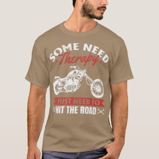Motorcycle Bike Some need therapy i just need hit T-Shirt