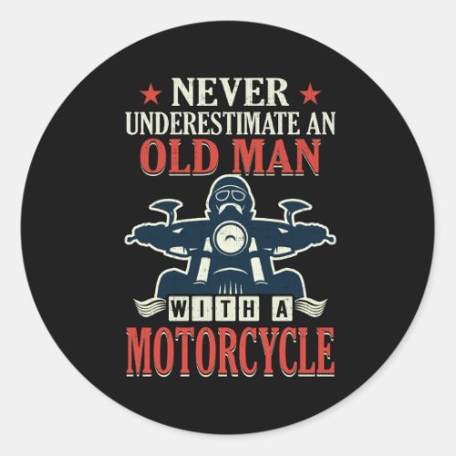Motorcycle Biker Never Underestimate An Old Man Classic Round Sticker