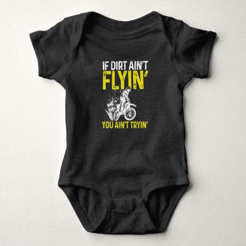 Motorcycle Biker Rider If Dirt Aint Flyin You Baby Bodysuit