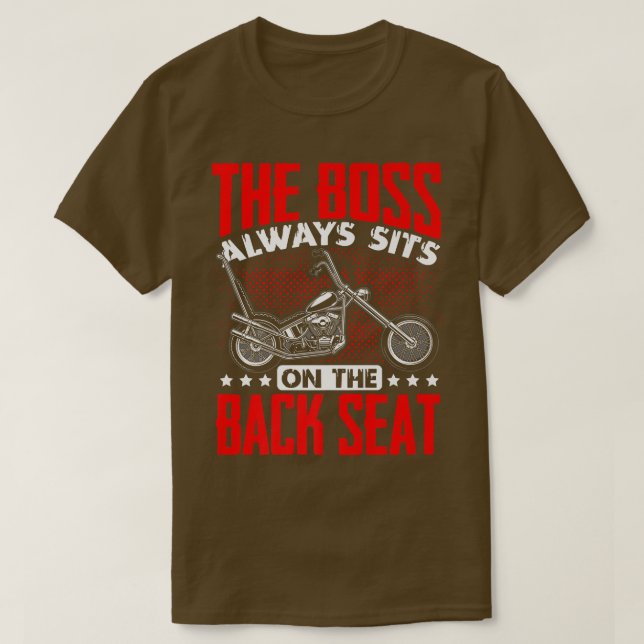 Motorcycle Biker Rider The Boss Always Sits On The T-Shirt (Design Front)