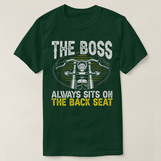 Motorcycle Biker Rider The Boss Always Sits On The T-Shirt (Design Front)