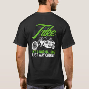 Motorcycle Biker Trike Like A Normal Bike Just Way T-Shirt