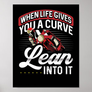 Motorcycle Biker When Live Gives You A Curve Lean Poster