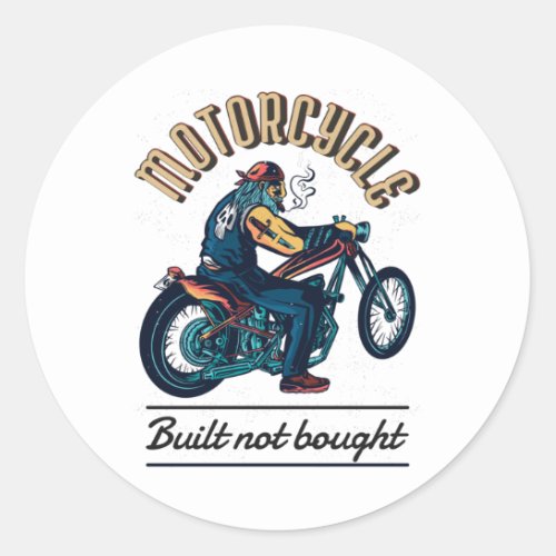 Motorcycle Built not bought Classic Round Sticker
