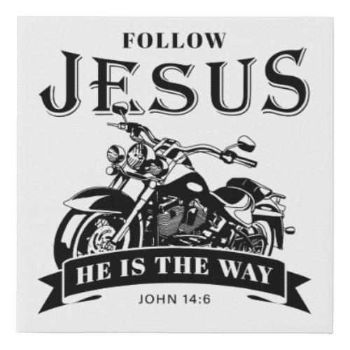 Motorcycle Christian Biker John 146 Follow Jesus  Faux Canvas Print