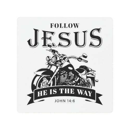 Motorcycle Christian Biker John 146 Follow Jesus  Metal Print