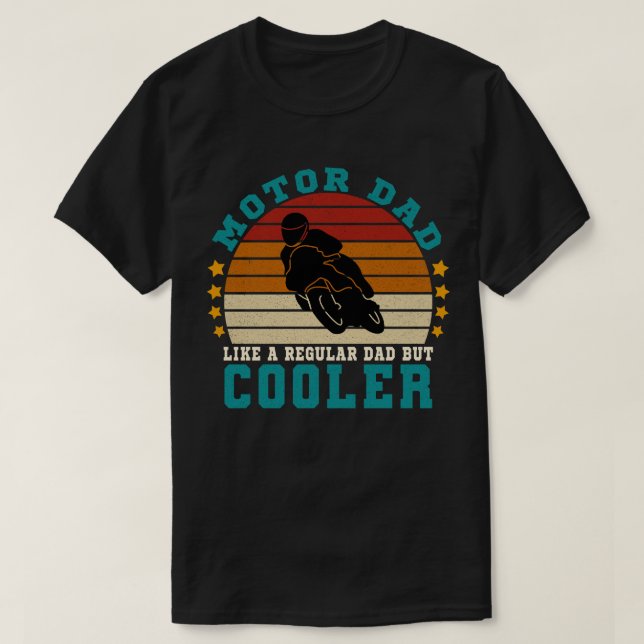 Motorcycle Dad Like a Regular Dad But Cooler T-Shirt (Design Front)