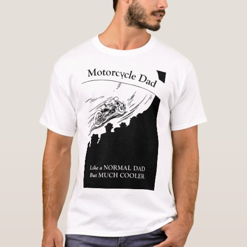 Motorcycle Dad like normal dad but much cooler T_Shirt