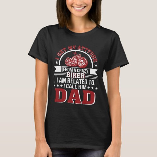 Motorcycle Daughter Son Get Attitude Dad T_Shirt