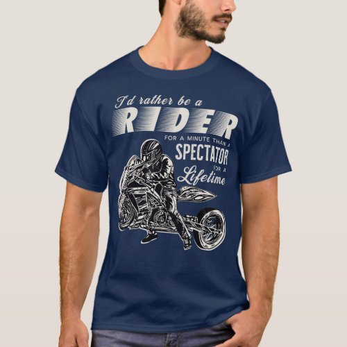 Motorcycle drag racing Id rather be a rider for T_Shirt