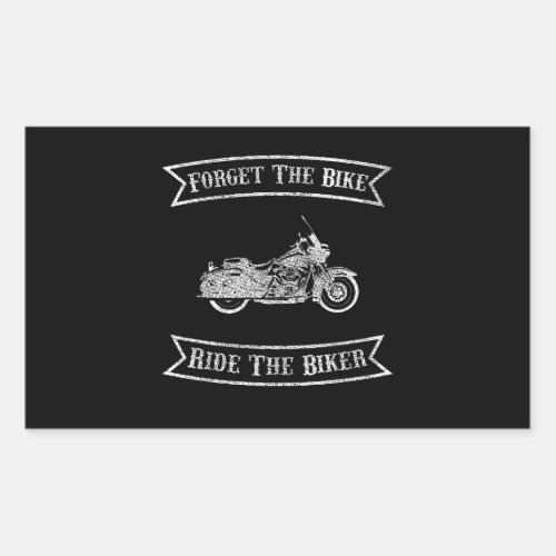 Motorcycle Forget The Bike Ride The Biker Rectangular Sticker