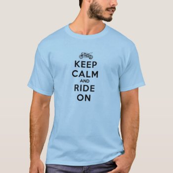 Motorcycle Gear Keep Calm And Ride On T-shirt by CustomizedCreationz at Zazzle