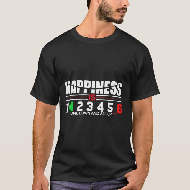 Motorcycle Gifts Happiness Is One Down And All Up T-Shirt (Front)